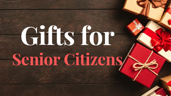 Gifts for your loved ones – Seniors Citizens