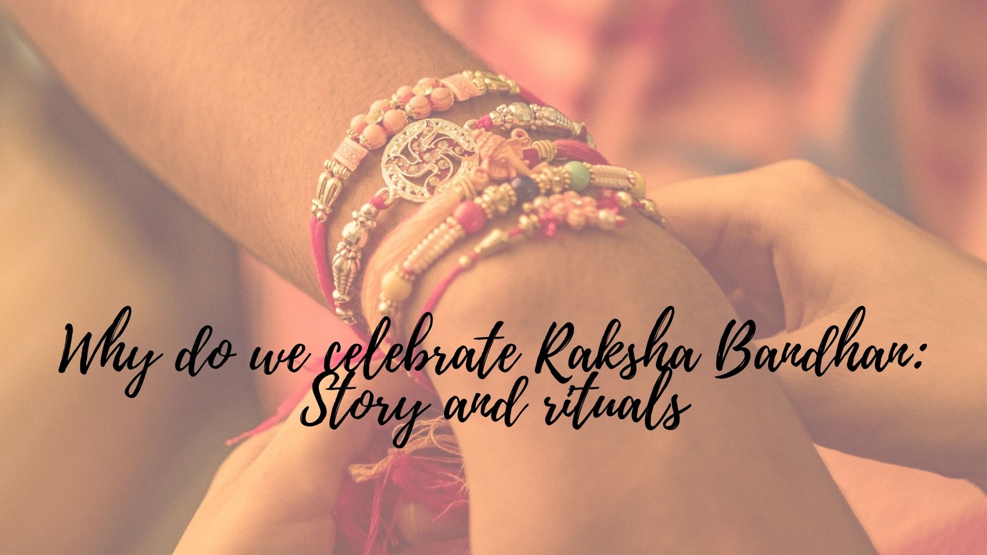 Why do we celebrate Raksha Bandhan: Story and rituals!!