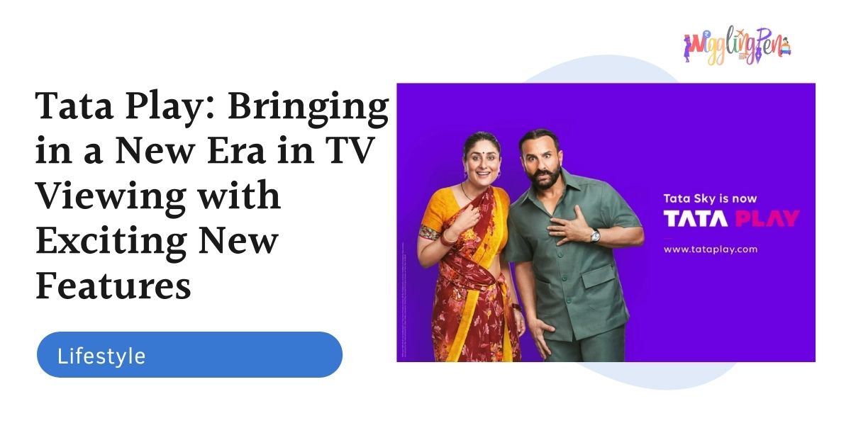 Tata Play: Bringing in a New Era in TV Viewing with Exciting New Features