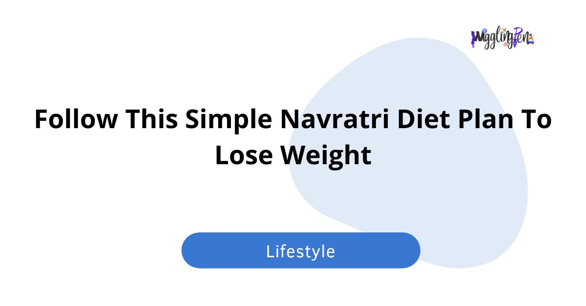Follow This Simple Navratri Diet Plan To Lose Weight