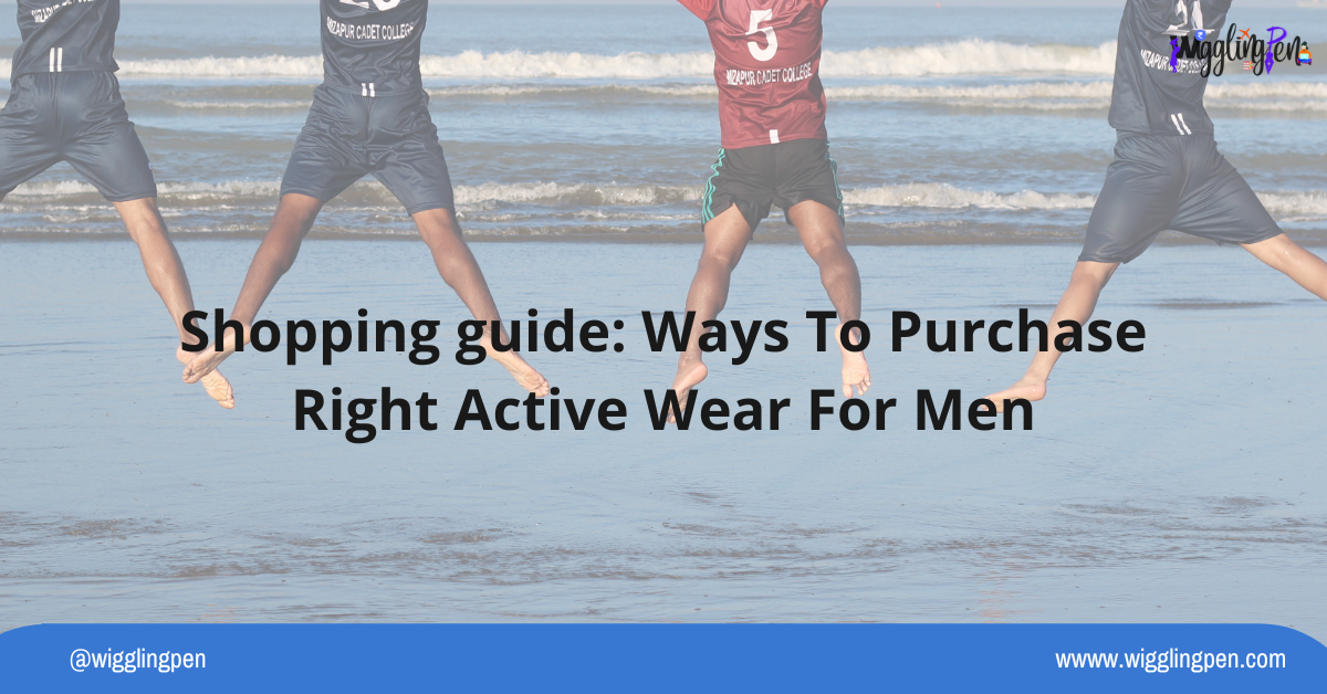 Shopping guide: Ways To Purchase Right Active Wear For Men