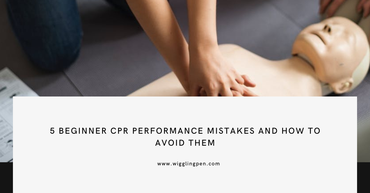 5 Beginner CPR Performance Mistakes and How To Avoid Them