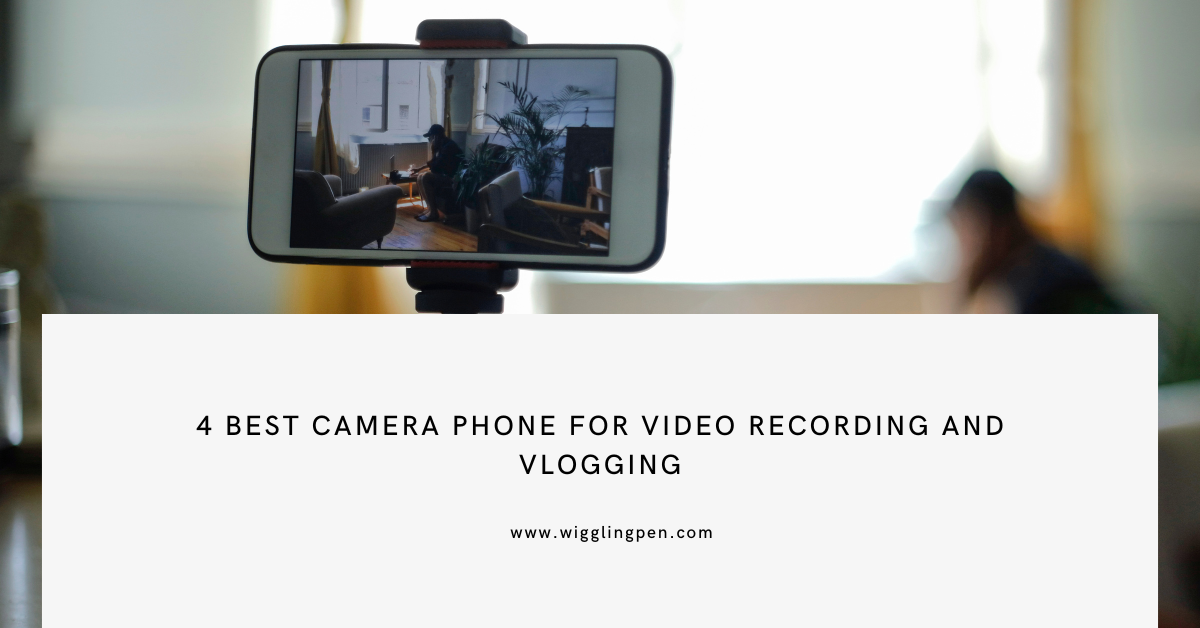 4 Best Camera Phone For Video Recording And Vlogging