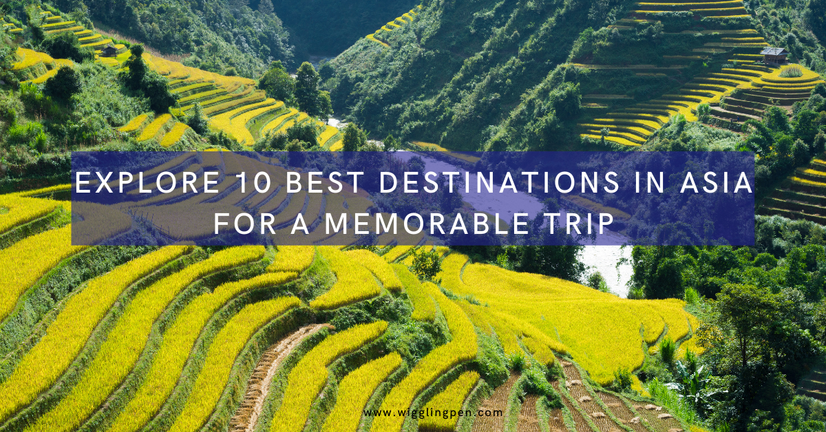 Explore 10 Best Destinations In Asia For A Memorable Trip