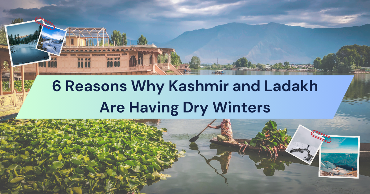 6 Reasons Why Kashmir and Ladakh Are Having Dry Winters