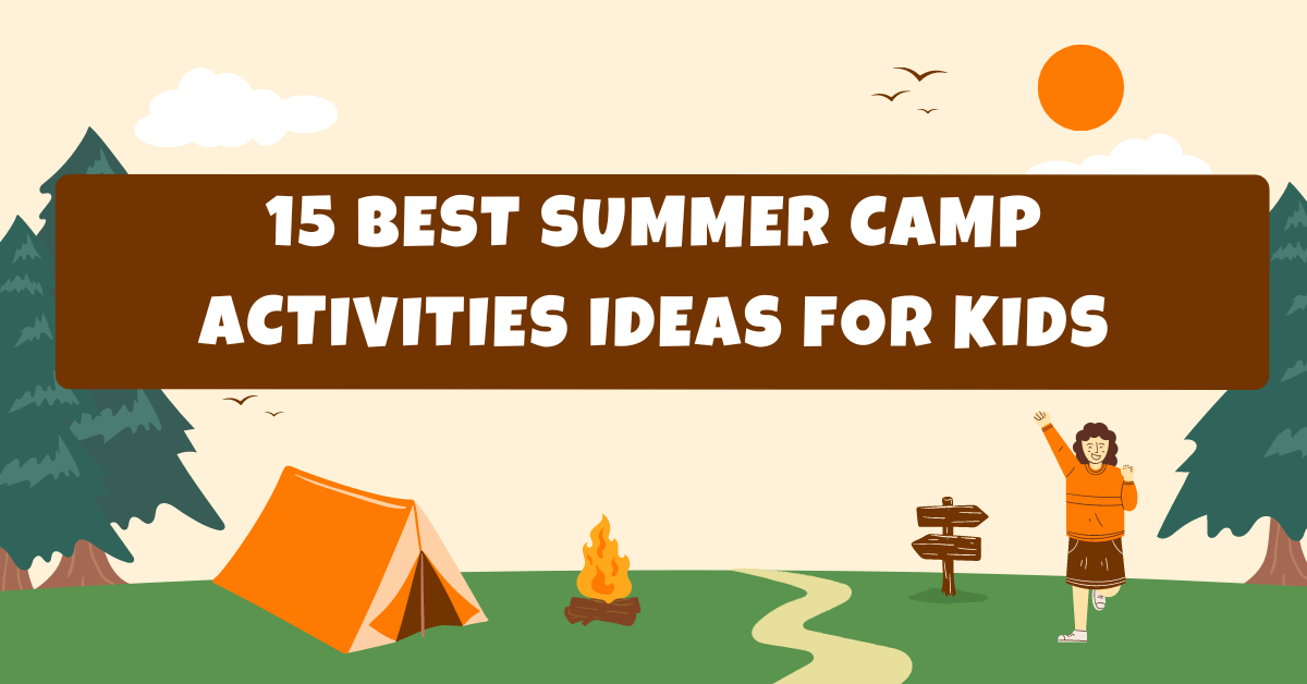 15 Best Summer Camp Activities Ideas For Kids