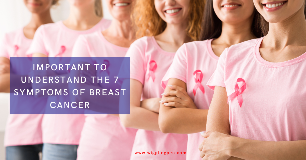Important To Understand The 7 Symptoms Of Breast Cancer
