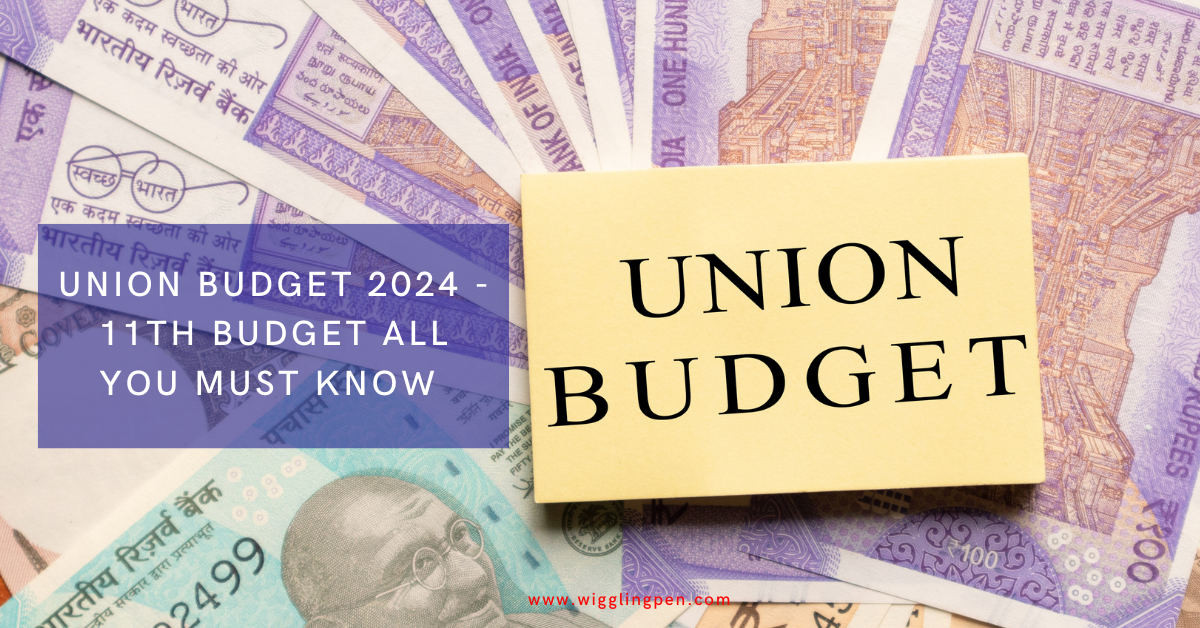 Union Budget 2024 – 11th Budget All You Must Know