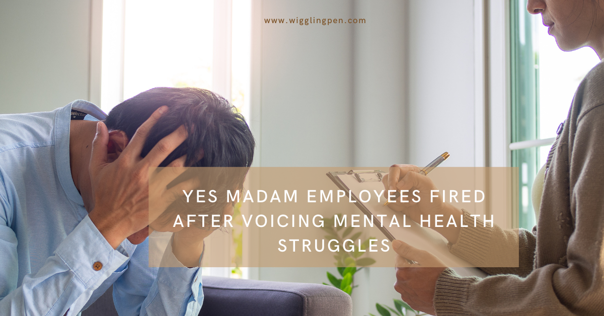 Yes Madam Employees Fired After Voicing Mental Health Struggles