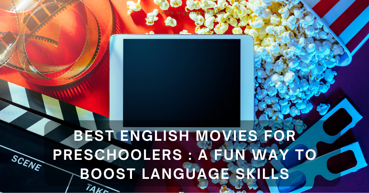 Best English Movies for Preschoolers : A Fun Way to Boost Language Skills