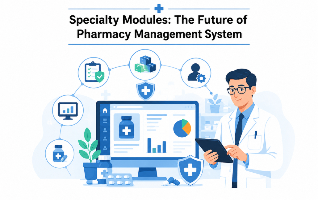 Specialty Modules: The Future of Pharmacy Management System